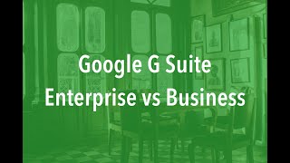 G Suite Enterprise vs. Business Demo