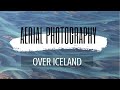 Aerial Photography over Iceland | Landscape Photography
