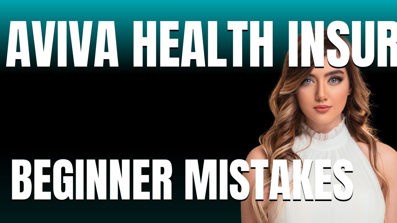 How to Use Aviva Health Insurance UK Properly  Beginner Mistakes That Cost You