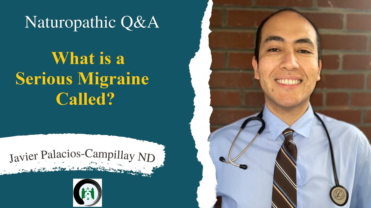 What is a Serious Migraine Called? | Migraine Education | Naturopathic Q&A
