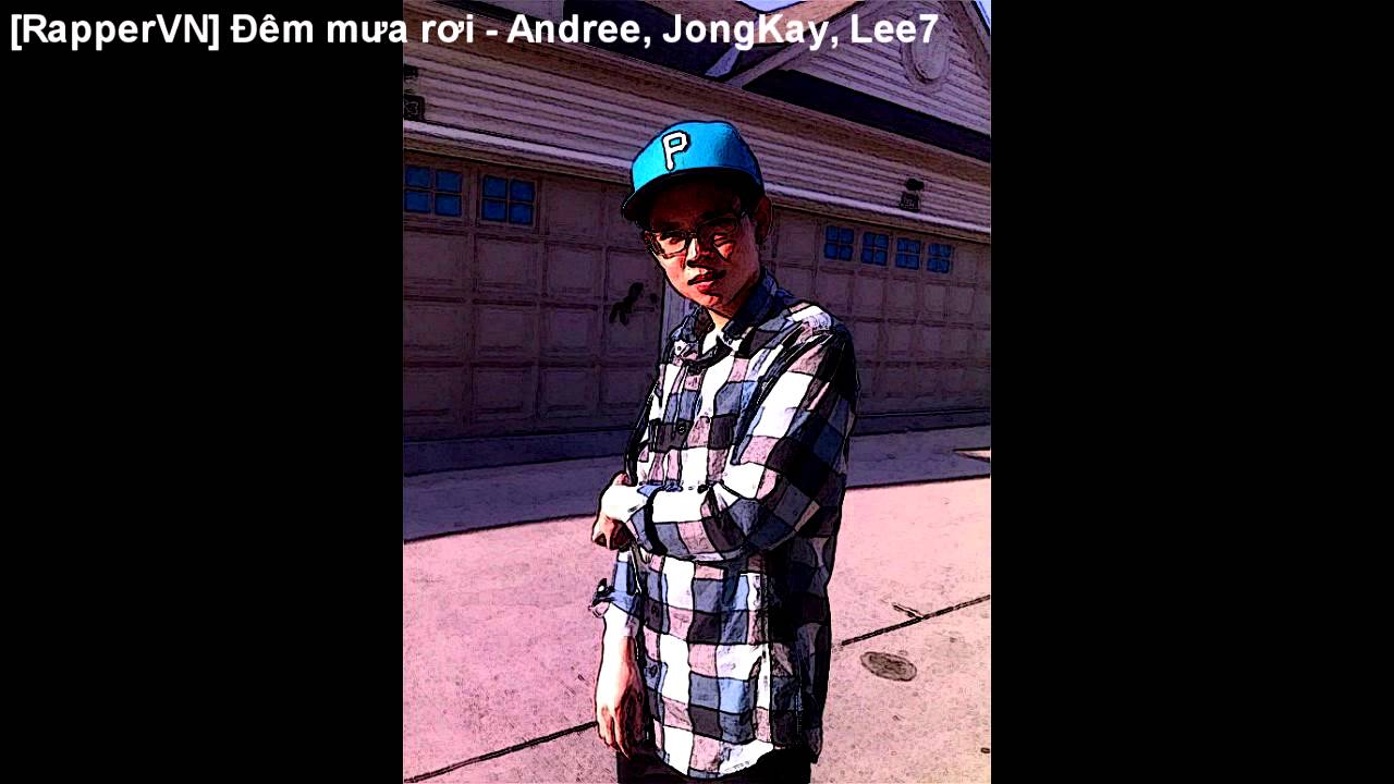 Đêm mưa rơi - Andree, JongKay, Lee7