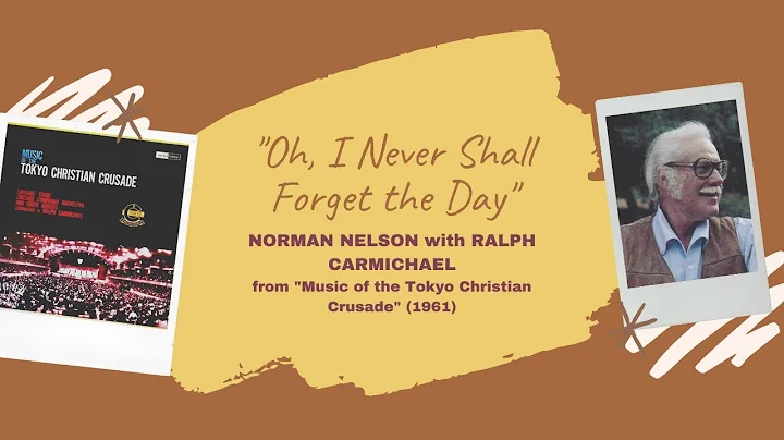 "Oh, I Never Shall Forget the Day" - Norman Nelson...