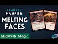 Standard Pauper - Melting Faces | Midweek Magic