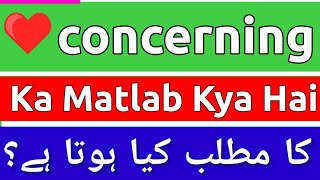 Concerning Meaning In Urdu Concerning Ka Matlab Kya Hota Hai Concerning Ka Meaning Kya Hai