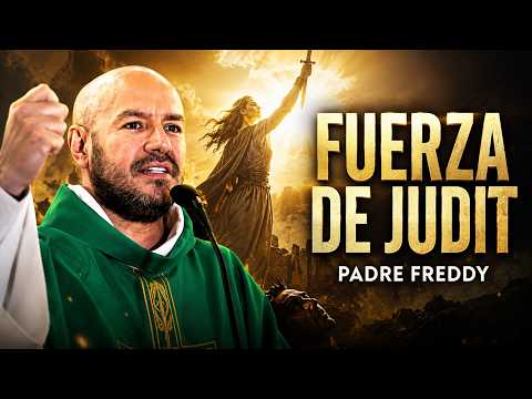 Levántate Como Judit: Dios Te Da Fuerza Para Enfrentar Lo Que Te Oprime | Padre Freddy Bustamante