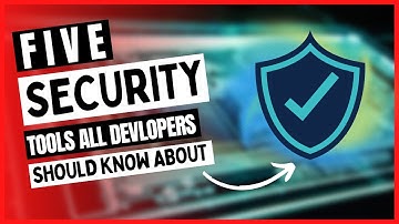 5 Security Tools All Developers Should Know About