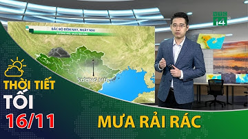 Thời tiết tối và đêm 16/11/2021:Vùng núi phía Bắc có mưa rào và dông cục bộ.| VTC14
