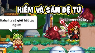Tôi Yêu Ngọc Rồng - Cách Săn Đệ Tử & Kiếm Super Broly