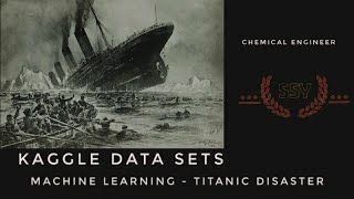 Machine Learning : Titanic Disaster | Kaggle | Chemical Engineer