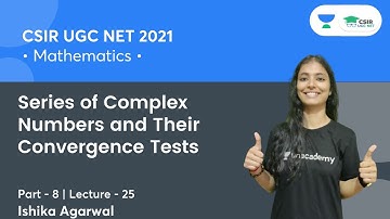 Series of Complex Numbers and Their Convergence Tests | CSIR NET | GATE || By Ishika Agarwal