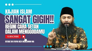 Bagaimana Setan Gigih Menggodamu - Ustadz Dr Syafiq Riza Basalamah MA