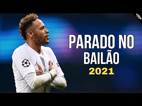 neymar jr - parado no bailão _skills &amp; goals 2020/21