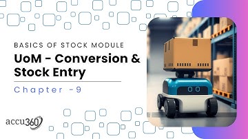 Chapter - 9 | UoM & Stock Entry | UoM Conversion factor | ACCU360 ERP  Stock Entry