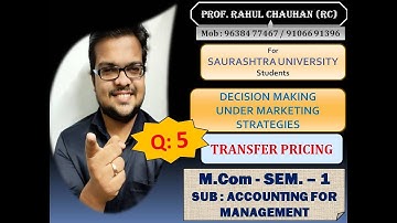 4. DECISION MAKING UNDER MARKETING STRATEGIES || TRANSFER PRICING || Q – 5 || M.COM || RAHUL CHAUHAN
