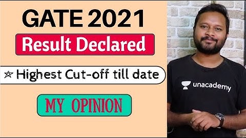 GATE 2021: Result Declared | Highest Cut-Off | My Opinion | All 