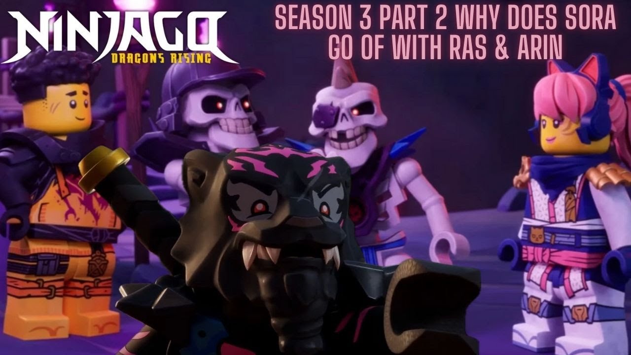 Ninjago Dragons Rising Season 3 Part 2 Why Does Sora Go Of With Ras ...