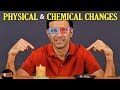 Identifying Physical And Chemical Changes Through Real-Life Examples
