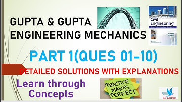 Engineering Mechanics|Gupta & Gupta|Learn through Concepts|Detailed Explanations|Part-01|Q 01-10