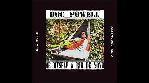 Doc Powell - Me Myself and Rio de Novo featuring Bobby Lyle, Larry Kimpel