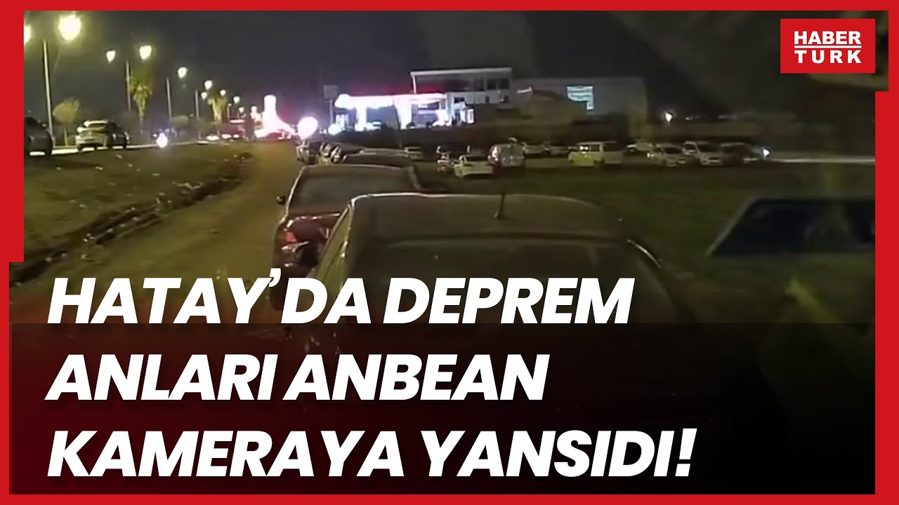 Hatayda deprem anlar anbean kameraya byle yansd