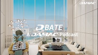 DAMAC Podcasts | DBATE- Episode 2