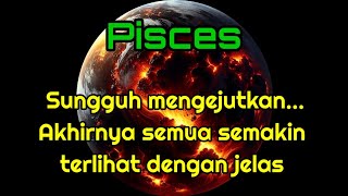 🫣 Pisces 😱 Sungguh mengejutkan... Akhirnya semua semakin terlihat dengan jelas