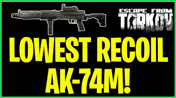 Lowest Recoil AK-74M - Patch 0.12 - Escape From Tarkov