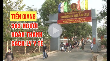 TIỀN GIANG TIỄN 383 NGƯỜI HOÀN THÀNH CÁCH LY Y TẾ | Báo Ấp Bắc Online