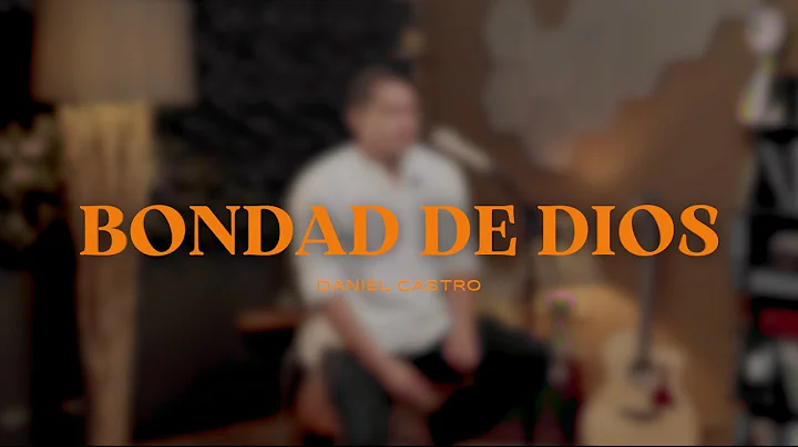 Daniel Castro | Bondad de Dios (Cover) • Video Oficial