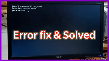 How to fix error “unknown filesystem grub rescue" Win7/8/10