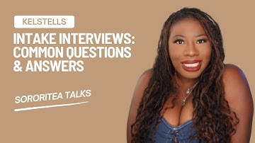 Intake Interviews: Common Questions & Answers | KelsTells