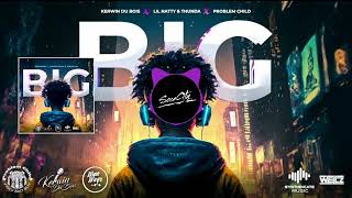 Kerwin Du bois x Lil Natty & Thunda x Problem Child - BIG