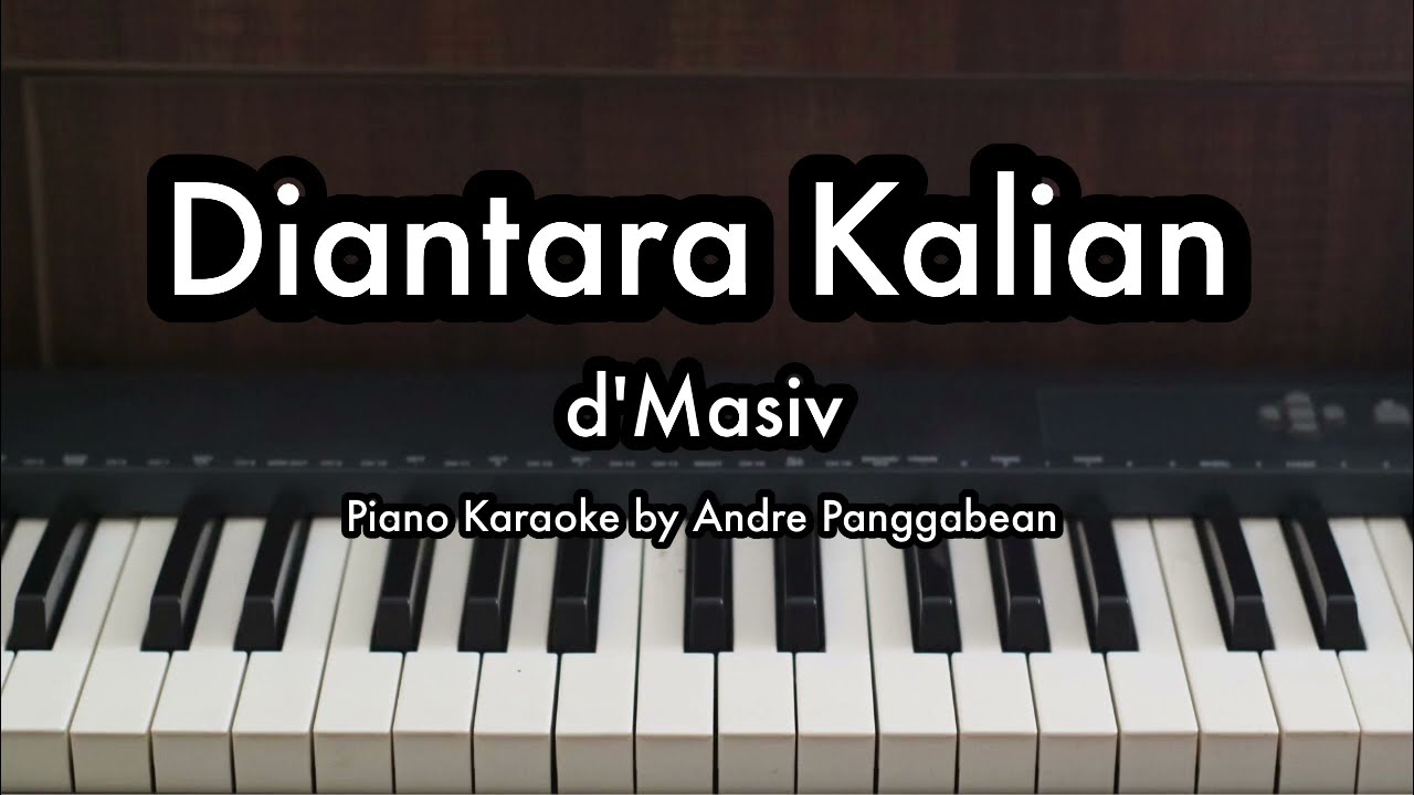 Diantara Kalian - d'Masiv | Piano Karaoke by Andre Panggabean