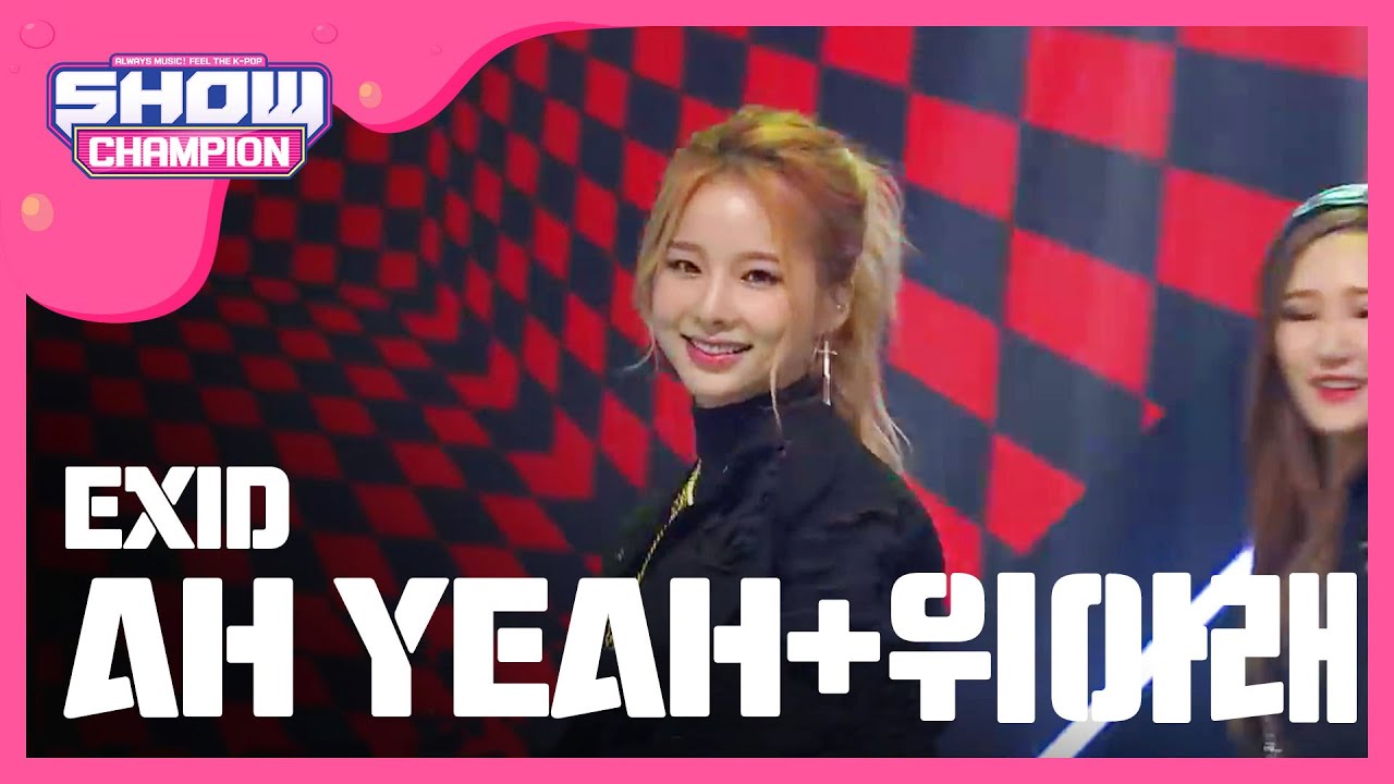 [SHOWCHAMPION] 이엑스아이디 - 아예 + 위아래 (EXID - AH YEAH + UP&DOWN) l EP.146 (VN)