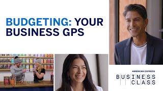Business Class: The Series - Budgeting: Your Business GPS | American Express