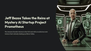 Jeff Bezos Takes the Reins at Mystery AI Startup Project Prometheus
