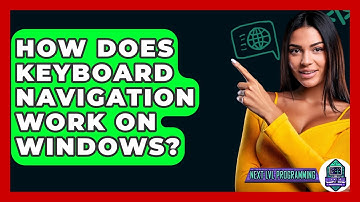 How Does Keyboard Navigation Work On Windows? - Next LVL Programming