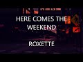 Here Comes The Weekend - Roxette (Lyrics & Traducción)