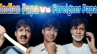 Indian Papa Vs Foreigner Papa Indian Vs Foreigner Desi Papa Vs Foreigner Papa Lokesh Dodiya
