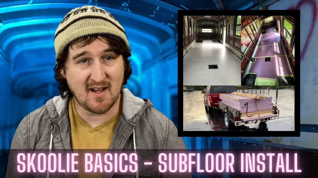 Skoolie Subfloor - Don't Build Your Skoolie Floor Until You Watch This