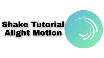 Shake Tutorial Alight Motion For [Begginers]