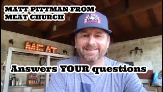 Matt Pittman from Meat Church Answers YOUR Questions