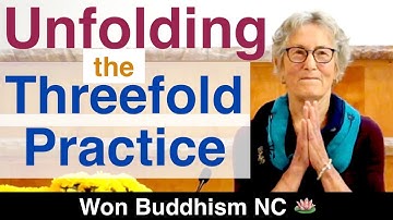 Unfolding the Threefold Practice