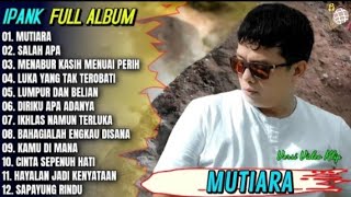 Ipank Full Album || MUTIARA - SALAH APA - LUMPUR DAN BERLIAN - Pop Melayu Terpopuler 2026 - Trending