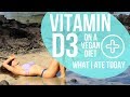 Vitamin D on a Vegan Diet - Everything you need to know + What I Ate Today