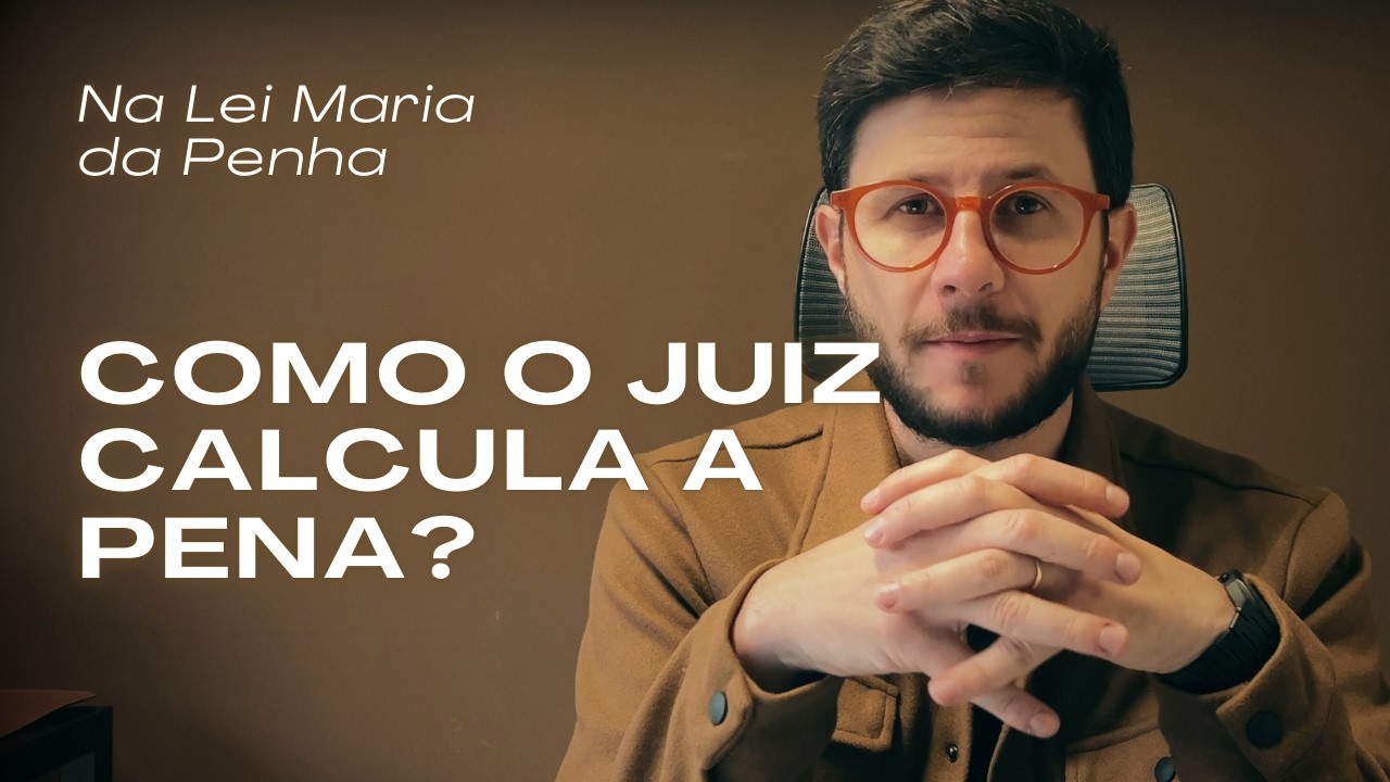 Sentença Criminal na Lei Maria da Penha: Entenda o cálculo de pena [ATUALIZADO]