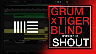 Grum x Tigerblind - Shout (Ableton Remake)