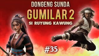 Dongeng Sunda Si Ruyung Kawung, Bagian 35 - Gumilar Seri 2 @dongengsundamanganggang