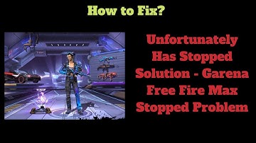 How to fix Garena Free Fire Max App  Unfortunately Has Stopped Solution -  Garena Stopped Problem