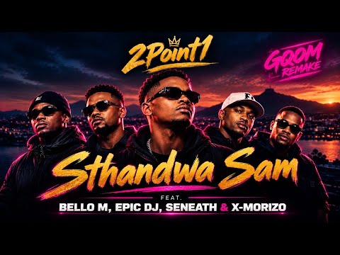 2Point1 feat. Bello M, Epic Dj, Seneath & X-Morizo - Sthandwa Sam (Gqom Remake) 